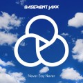 never say never basement jaxx_raannt