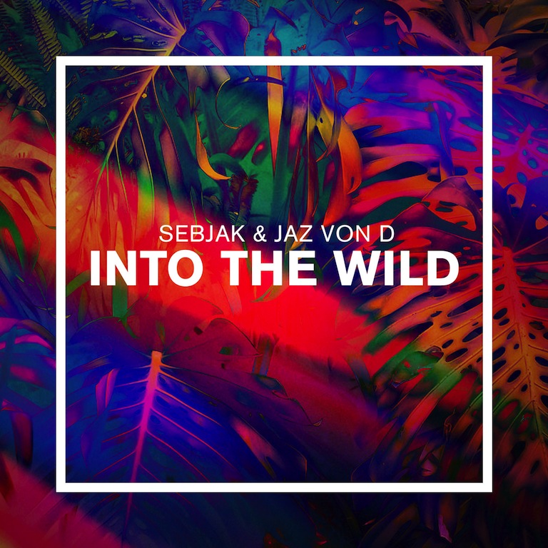 Sebjack & Jaz Von D – Into The Wild_raannt