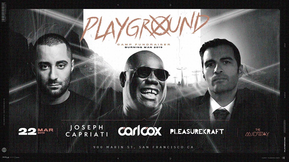 CARL COX ANNOUNCES FUNDRAISING SHOW IN SAN FRANCISCO ON MARCH 22, 2019 ALL PROCEEDS TO BENEFIT THEME CAMP 'PLAYGROUND' AT THIS YEAR'S BURNING MAN LINEUP: CARL COX, JOSEPH CAPRIATI, PLEASUREKRAFT plus many more to be announced